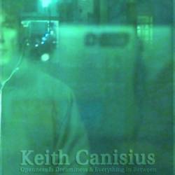 Keith Canisius : Openness Is Dreaminess & Everything in Between